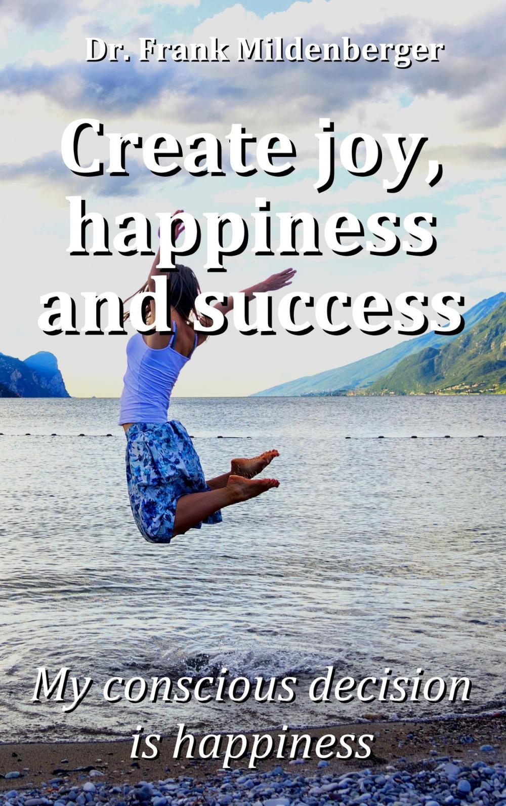 Big bigCover of Create more joy, happiness and success