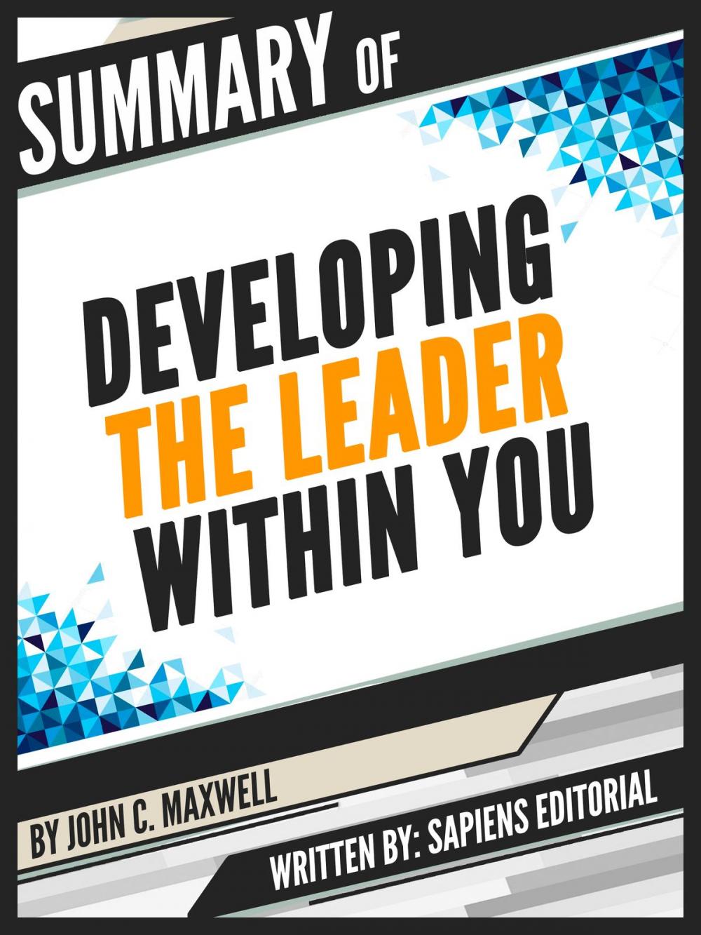 Big bigCover of Summary Of "Developing The Leader Within You – By John C. Maxwell", Written By Sapiens Editorial