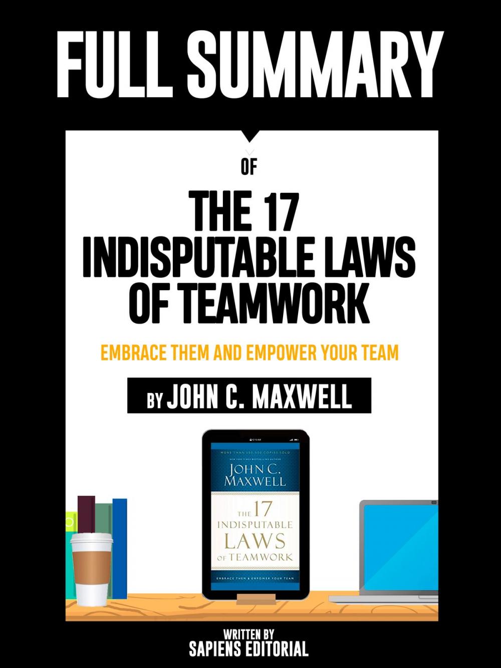 Big bigCover of Full Summary Of "The 17 Indisputable Laws of Teamwork: Embrace Them and Empower Your Team – By John C. Maxwell"