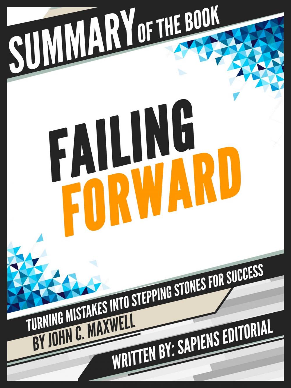 Big bigCover of Summary Of The Book "Failing Forward: Turning Mistakes Into Stepping Stones For Success - By John C. Maxwell"