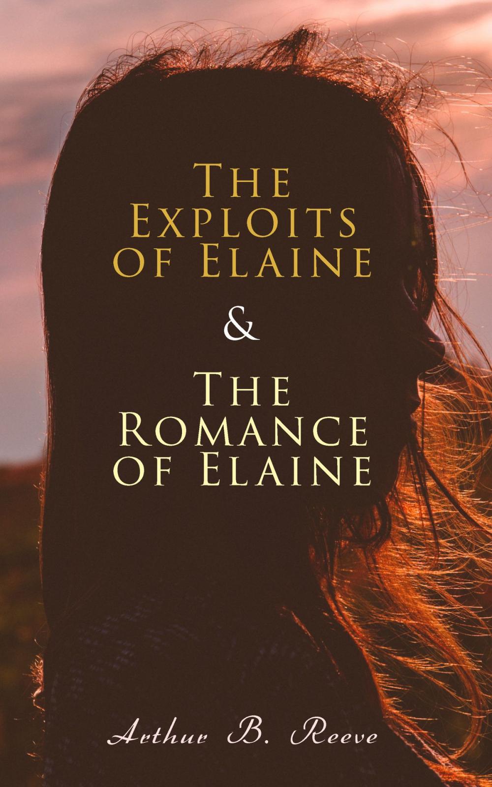 Big bigCover of The Exploits of Elaine & The Romance of Elaine