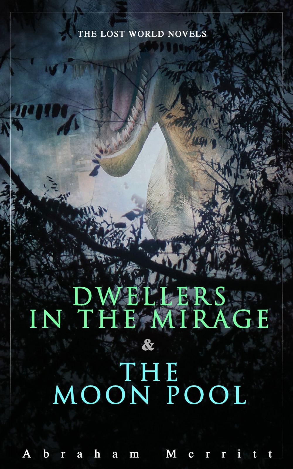 Big bigCover of The Lost World Novels: Dwellers in the Mirage & The Moon Pool