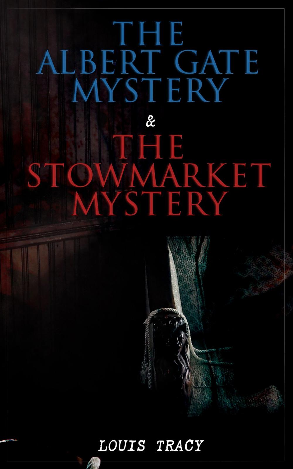 Big bigCover of The Albert Gate Mystery & The Stowmarket Mystery