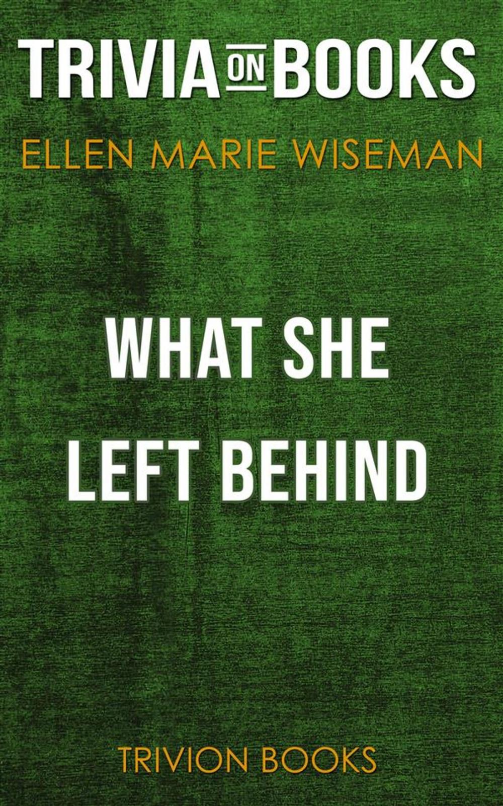 Big bigCover of What She Left Behind by Ellen Marie Wiseman (Trivia-On-Books)