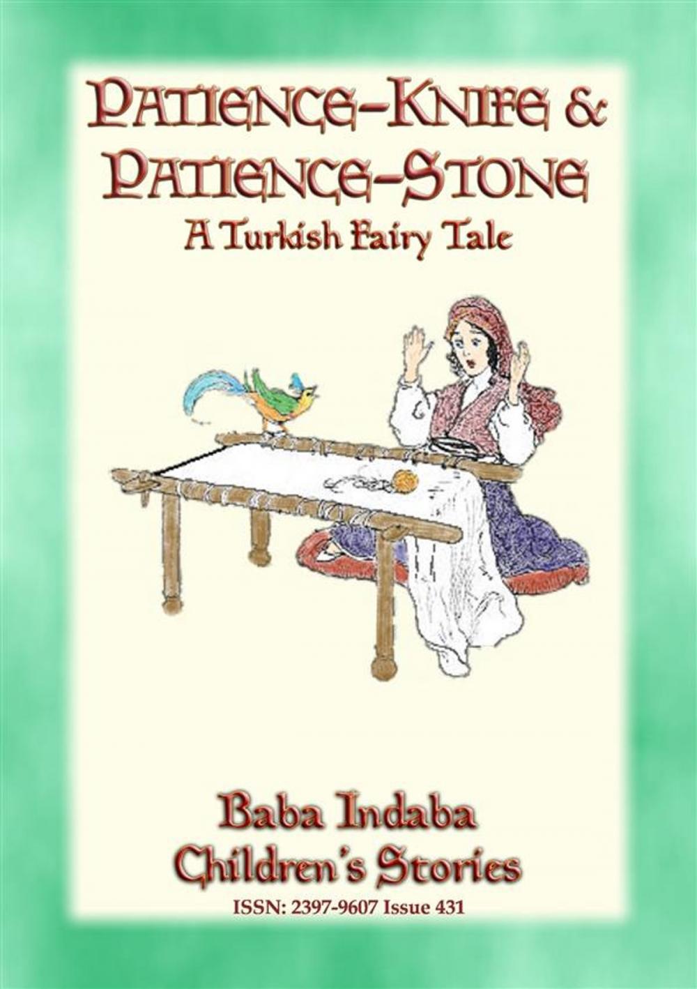 Big bigCover of PATIENCE STONE AND PATIENCE KNIFE - A Turkish Fairy Tale narrated by Baba Indaba