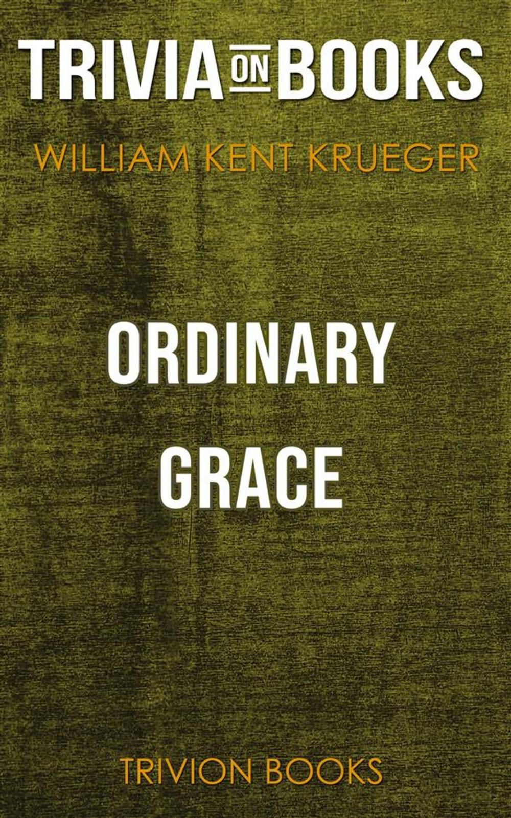 Big bigCover of Ordinary Grace by William Kent Krueger (Trivia-On-Books)