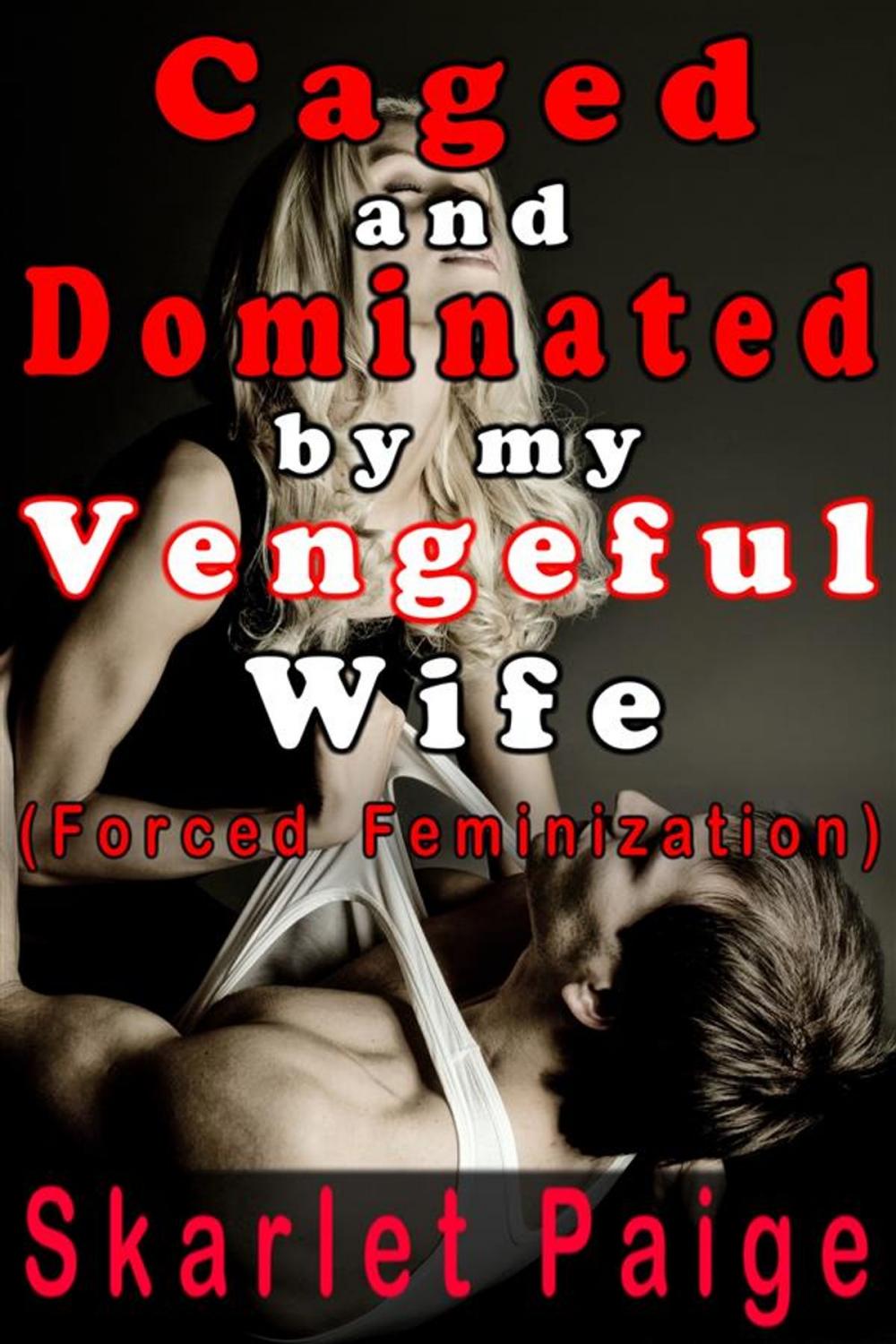 Big bigCover of Caged and Dominated by my Vengeful Wife