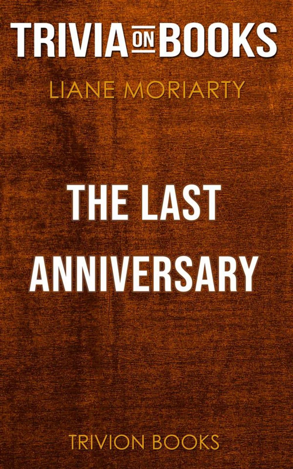 Big bigCover of The Last Anniversary by Liane Moriarty (Trivia-On-Books)