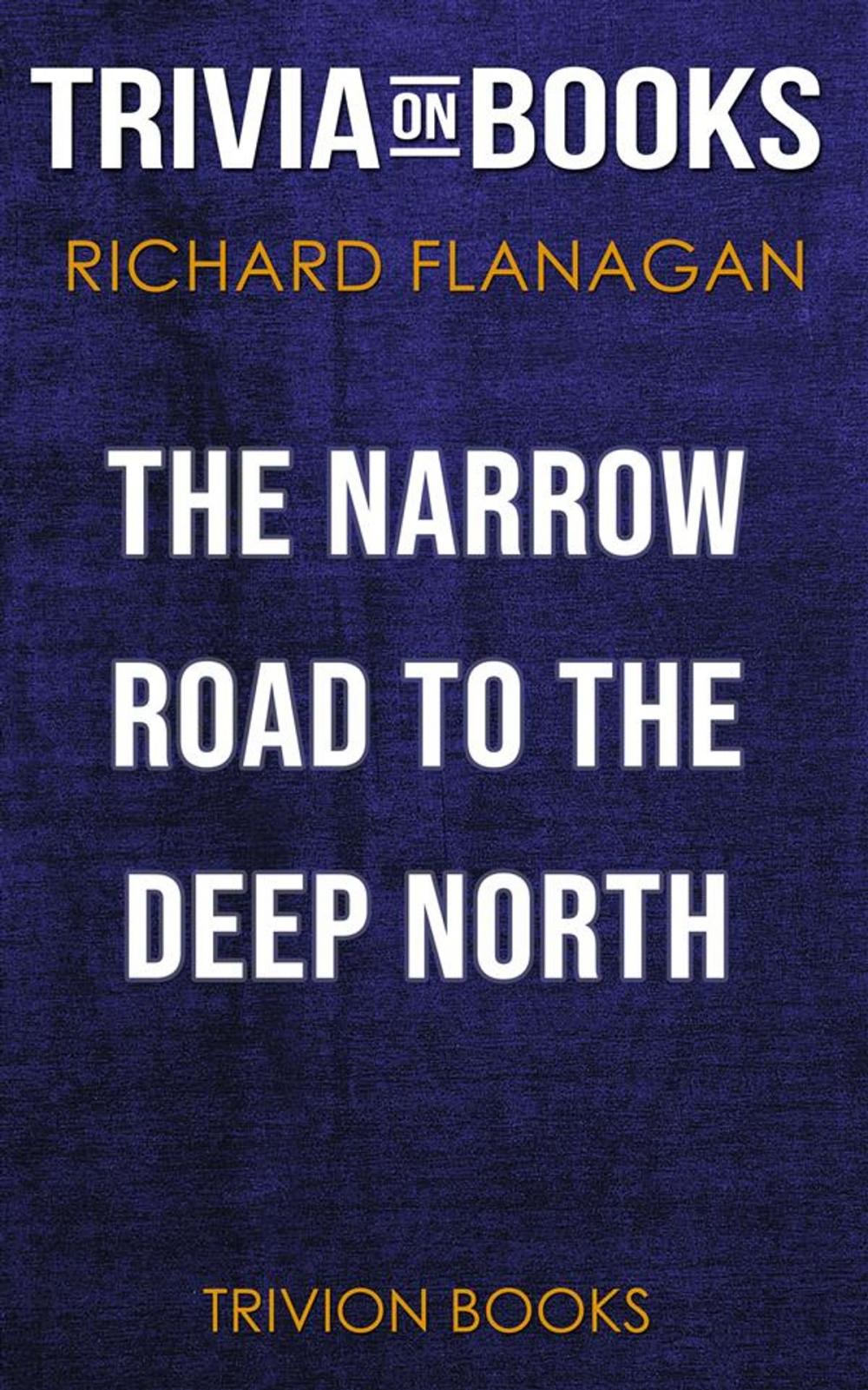 Big bigCover of The Narrow Road to the Deep North by Richard Flanagan (Trivia-On-Books)