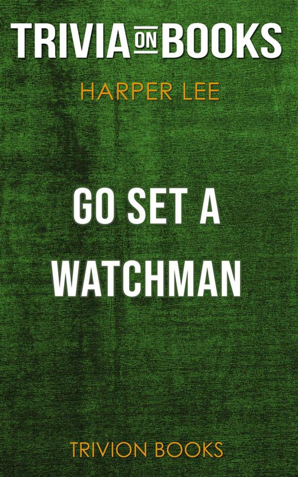 Big bigCover of Go Set a Watchman by Harper Lee (Trivia-On-Books)