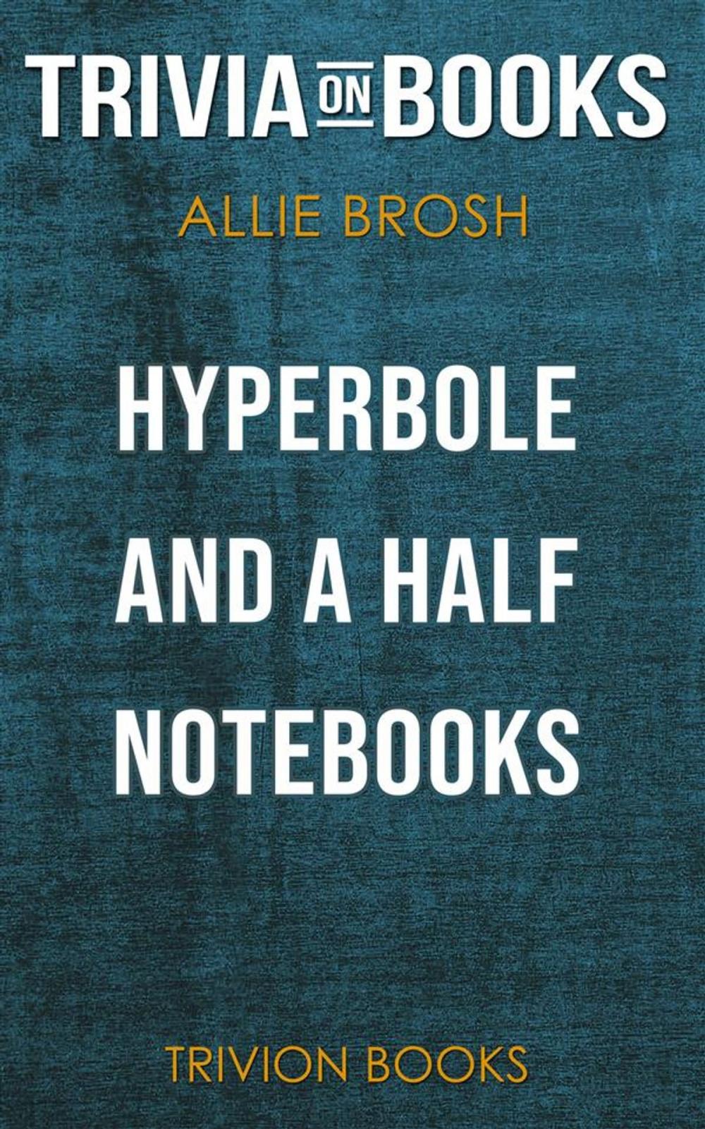 Big bigCover of Hyperbole and a Half by Allie Brosh (Trivia-On-Books)