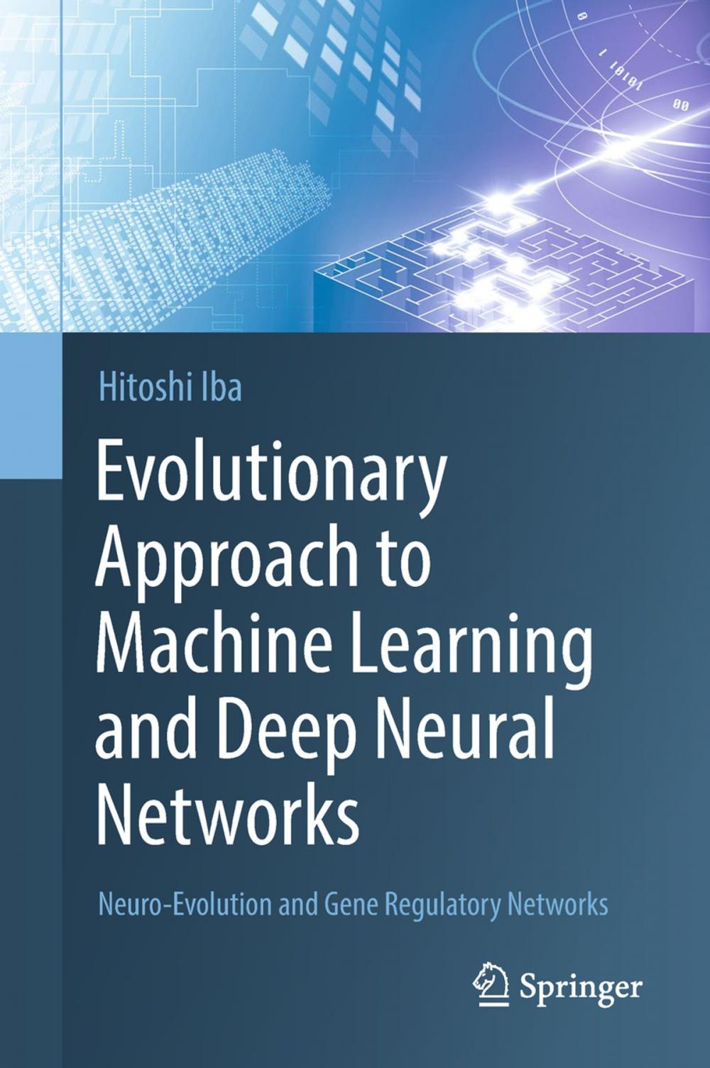 Big bigCover of Evolutionary Approach to Machine Learning and Deep Neural Networks