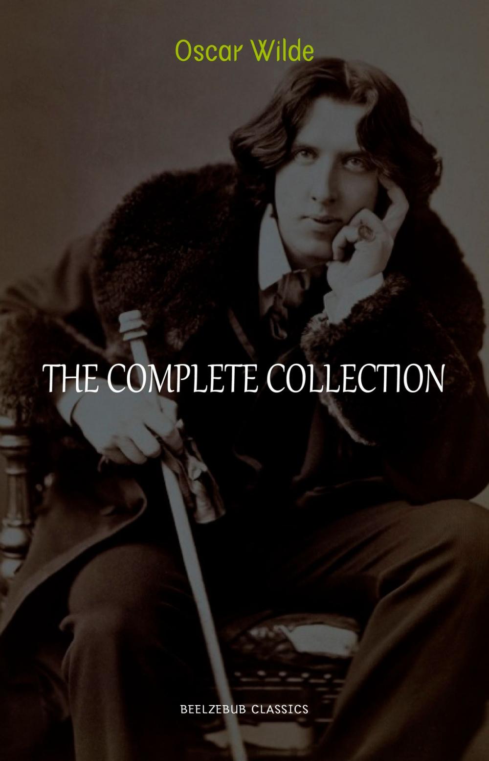 Big bigCover of Oscar Wilde Collection: The Complete Novels, Short Stories, Plays, Poems, Essays (The Picture of Dorian Gray, Lord Arthur Savile's Crime, The Happy Prince, De Profundis, The Importance of Being Earnest...)