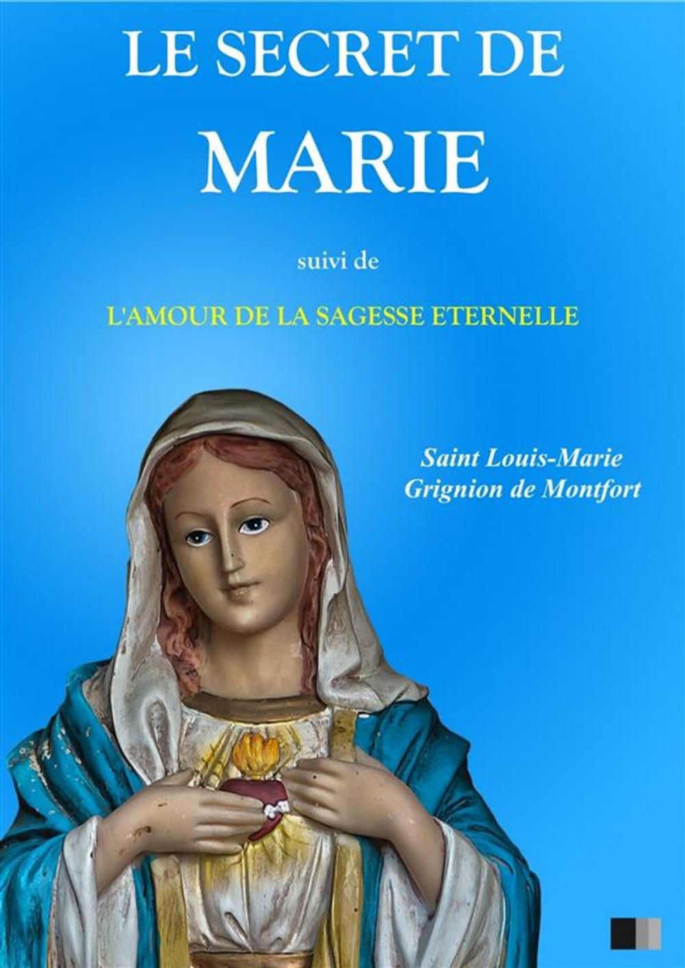 Big bigCover of Le Secret de Marie, suivi de L'Amour de la Sagesse Éternelle