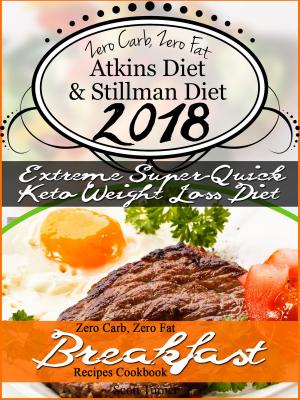 Cover of The New 2018 Stillman Diet Atkins Diet Friendly Zero Carb, Zero Fat Doctor’s Super-Quick Weight Loss Diet Breakfast Recipes Cookbook