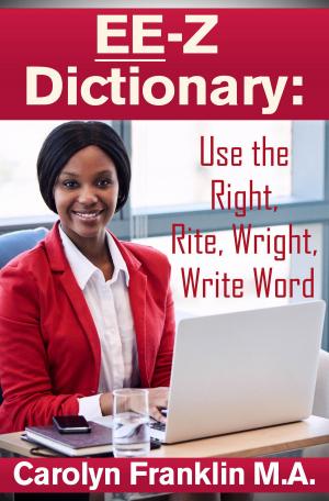 Book cover of EE-Z Dictionary: Use the Right, Rite, Wright, Write Word