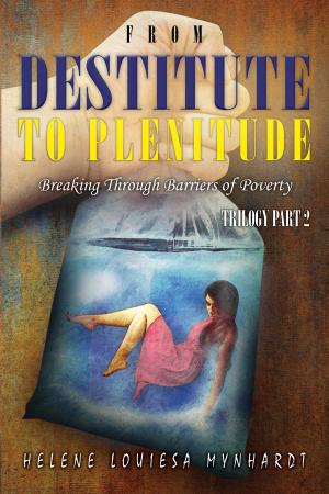 Cover of the book From Destitute to Plenitude: Breaking Through Barriers of Poverty by iPromosmedia LLC