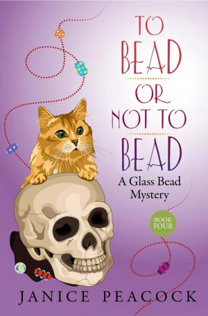 Cover of the book To Bead or Not to Bead, Glass Bead Mystery Series, Book 4 by Kathleen Steed