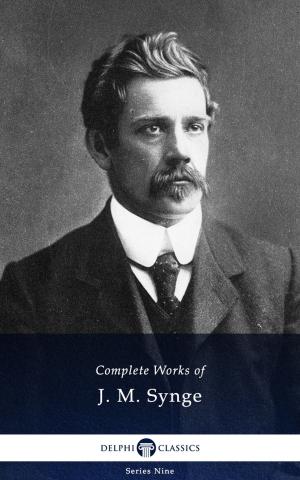 Book cover of Delphi Complete Works of J. M. Synge (Illustrated)