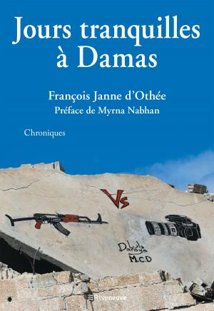 Cover of the book Jours tranquilles à Damas by Jimmy Gilliam