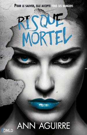 Cover of the book Danger Mortel T3 by Ann Aguirre