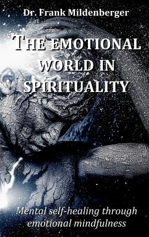 Cover of the book The emotional world in spirituality by Bernhard Krüger, Markus Rack