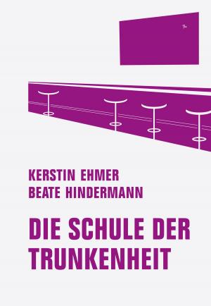 Cover of the book Schule der Trunkenheit by Holger Brüns