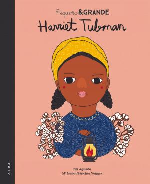 Cover of the book Pequeña & Grande Harriet Tubman by Augusto Boal, Jorge Cabezas