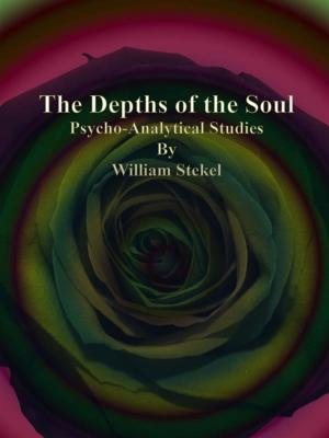 Cover of the book The Depths of the Soul by Walter A. Dyer