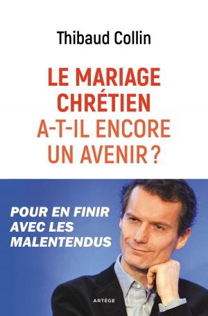 Cover of the book Le mariage chrétien a-t-il encore un avenir ? by Corine Pelluchon