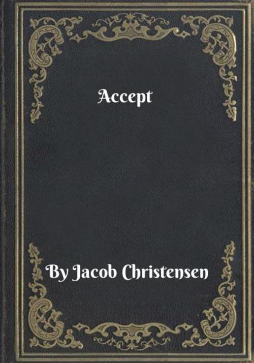 Cover of the book Accept by Jacob Christensen, Blackstone Publishing House