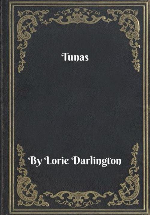 Cover of the book Tunas by Lorie Darlington, Blackstone Publishing House