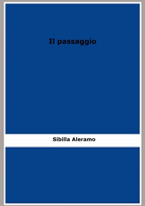 Cover of the book Il passaggio by Sibilla Aleramo, FB Editions