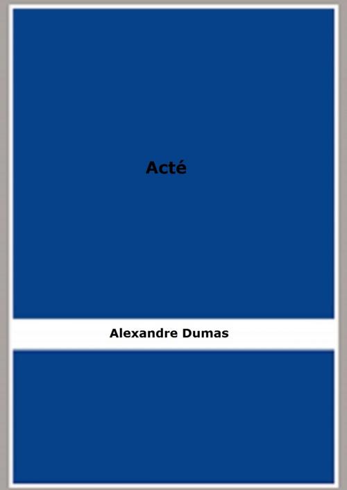 Cover of the book Acté by Alexandre Dumas, FB Editions
