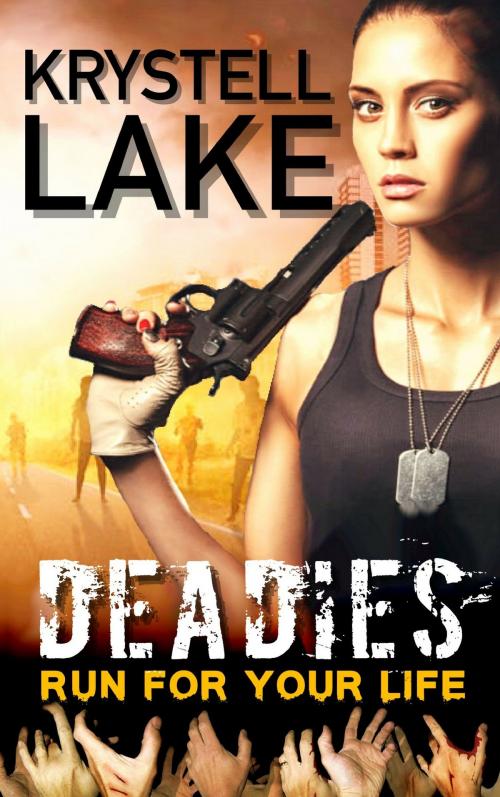 Cover of the book Deadies: Run For Your Life (Zombie Apocalypse Romance) by Krystell Lake, WriteChick Publishing