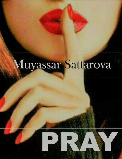 Cover of the book Pray by Muyassar Sattarova, Muyassar Sattarova