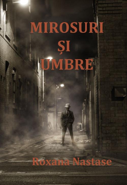 Cover of the book Mirosuri Și Umbre by Roxana Nastase, PublishDrive