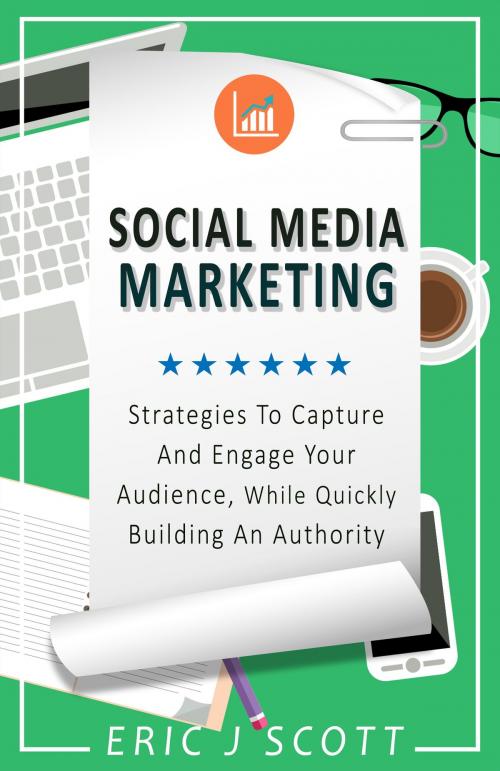 Cover of the book Social Media Marketing by Eric J Scott, Eric J Scott