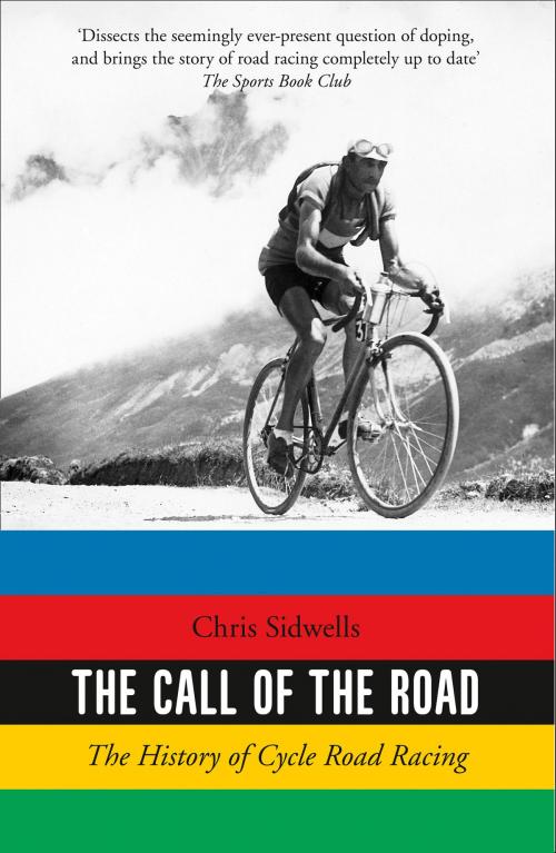 Cover of the book The Call of the Road: The History of Cycle Road Racing by Chris Sidwells, HarperCollins Publishers