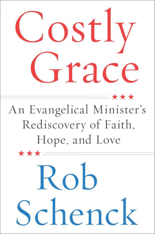 Cover of the book Costly Grace by Rob Schenck, Harper