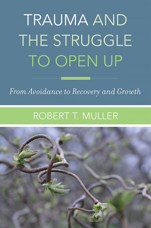 Cover of the book Trauma and the Struggle to Open Up: From Avoidance to Recovery and Growth by Robert T. Muller, W. W. Norton & Company