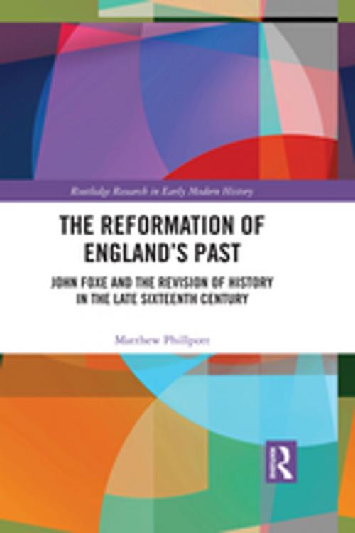 Cover of the book The Reformation of England's Past by Matthew Phillpott, Taylor and Francis