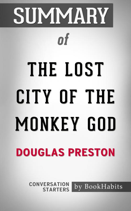 Cover of the book Summary of The Lost City of the Monkey God by Douglas Preston | Conversation Starters by Book Habits, Cb