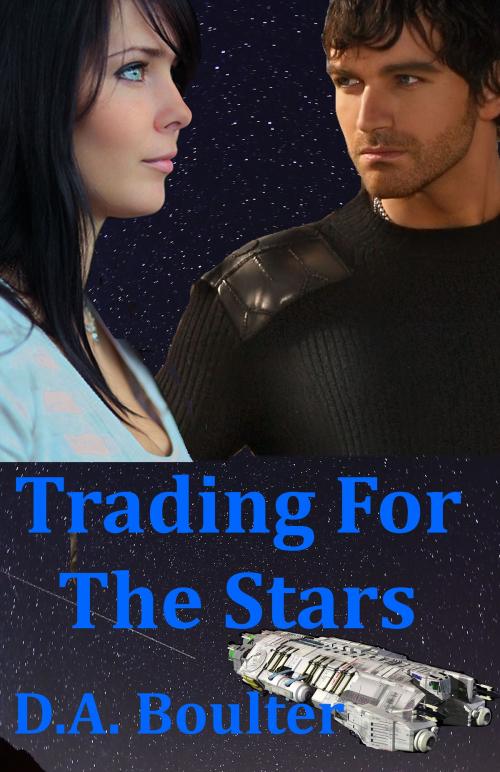 Cover of the book Trading for the Stars (The Yrden Chronicles Book 1) by D.A. Boulter, D.A. Boulter