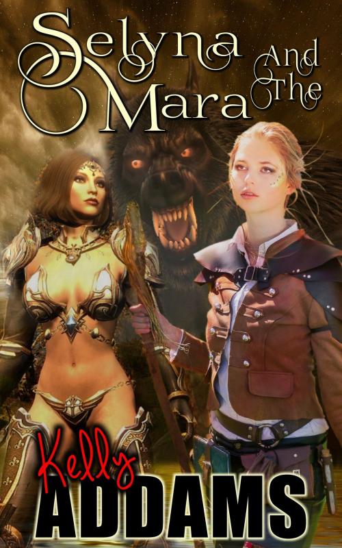 Cover of the book Selyna And The Mara by Kelly Addams, PMO Publishing