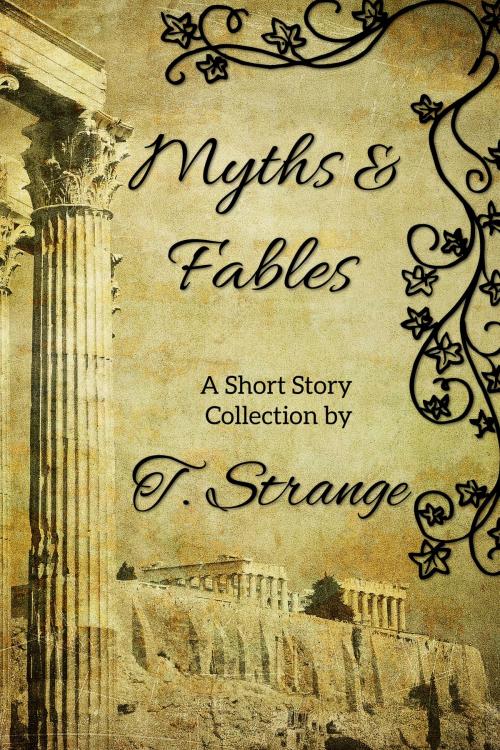 Cover of the book Myths & Fables by T. Strange, T. Strange