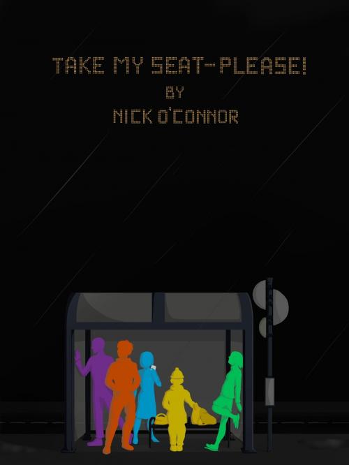 Cover of the book Take My Seat: Please! by Nick O'Connor, Nick O'Connor