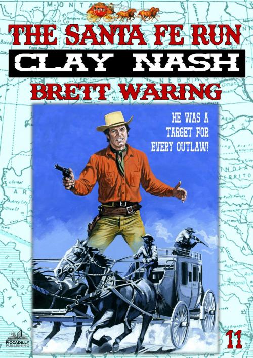 Cover of the book Clay Nash 11: The Santa Fe Run by Brett Waring, Piccadilly