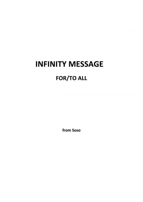 Cover of the book Infinity Message For/To All by Soso Soso, Soso Soso