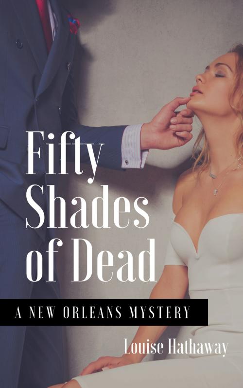 Cover of the book Fifty Shades of Dead by Louise Hathaway, Louise Hathaway